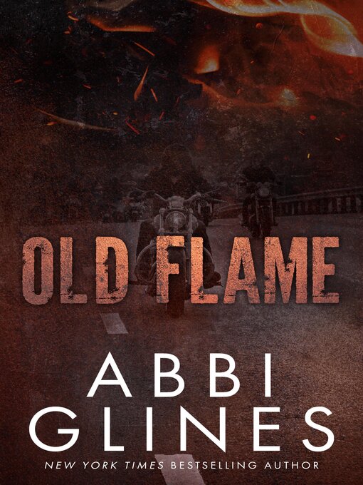 Title details for Old Flame by Abbi Glines - Available